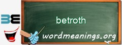 WordMeaning blackboard for betroth